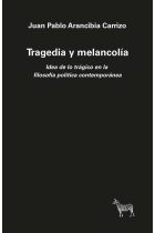 Tragedia y melancolía: idea de lo trágico en la filosofía política contemporánea