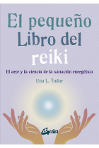 El pequeño libro del reiki. El arte y la ciencia de la sanación energética