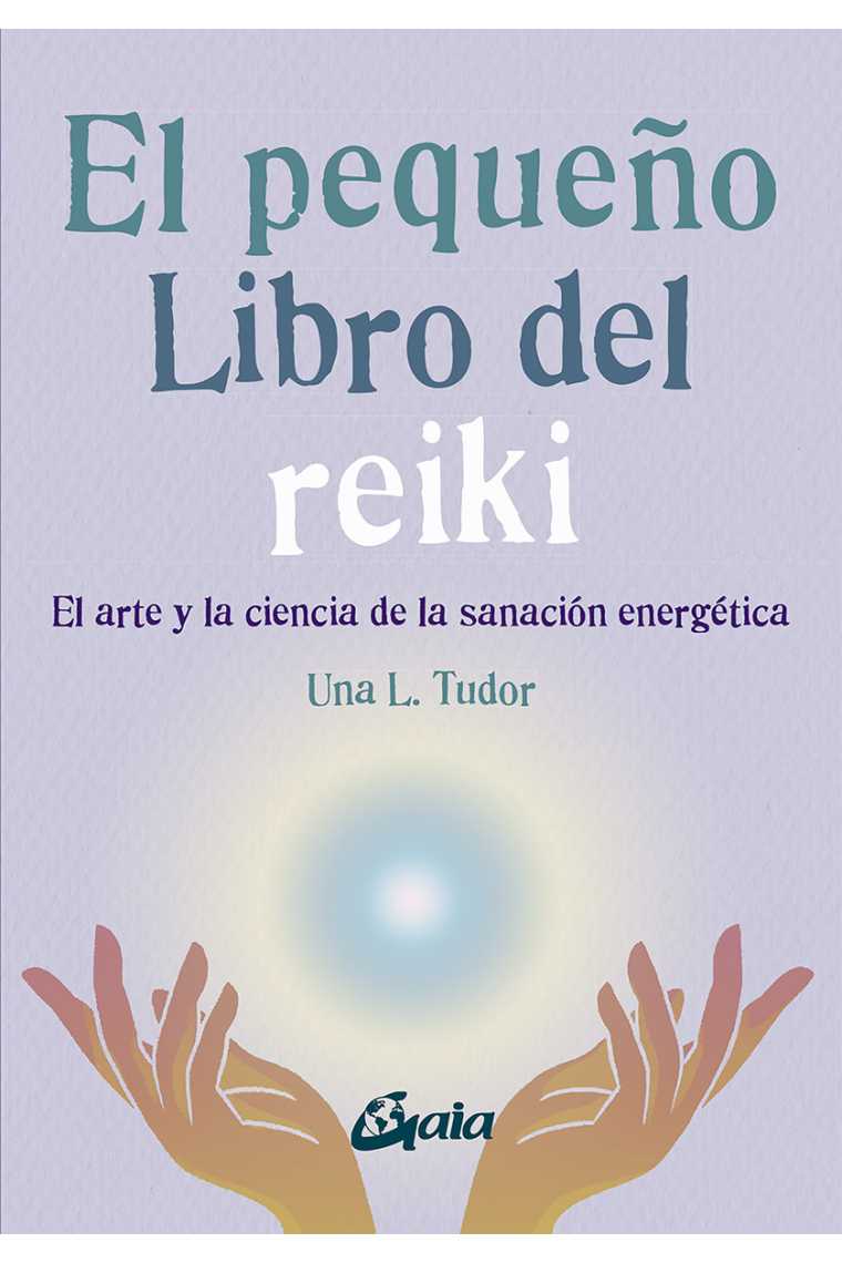 El pequeño libro del reiki. El arte y la ciencia de la sanación energética