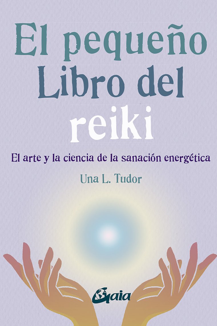 El pequeño libro del reiki. El arte y la ciencia de la sanación energética