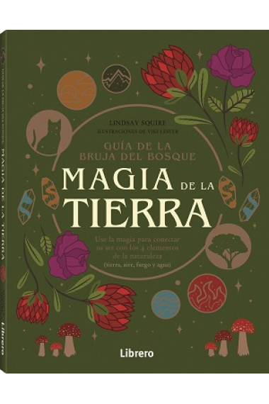 Guía de la magia del bosque. Magia de la tierra. Use la magia para conectar su ser con los 4 elementos de la naturaleza (tierra, aire, fuego y agua)