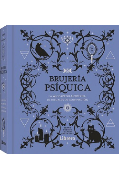 Brujería psíquica. La wiccapedia moderna de rituales de adivinación