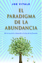 El paradigma de la abundancia. De la Ley de la Atracción a la Ley de la Creación