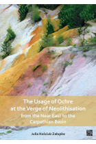 The Usage of Ochre at the Verge of Neolithisation from the Near East to the Carpathian Basin