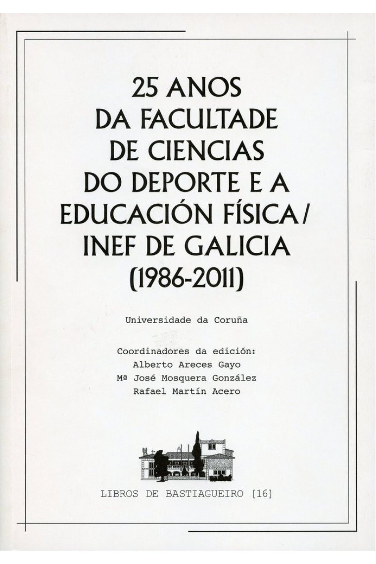 25 Anos da Facultade de Ciencias do Deporte e a Educación Física/INEF de Galicia (1986-2011)