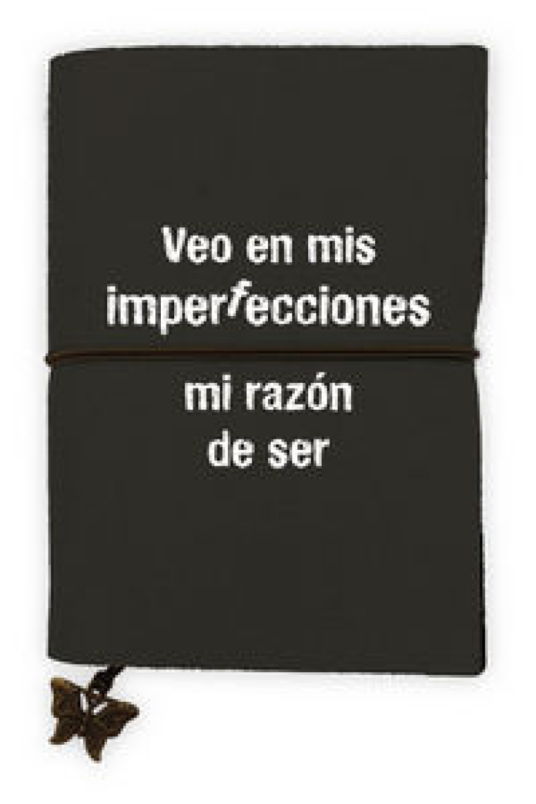 LIBRETA VEO EN MIS IMPERFECCIONES MI RAZON DE SER