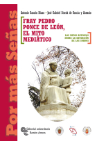 Fray Pedro Ponce de León, el Mito Mediático