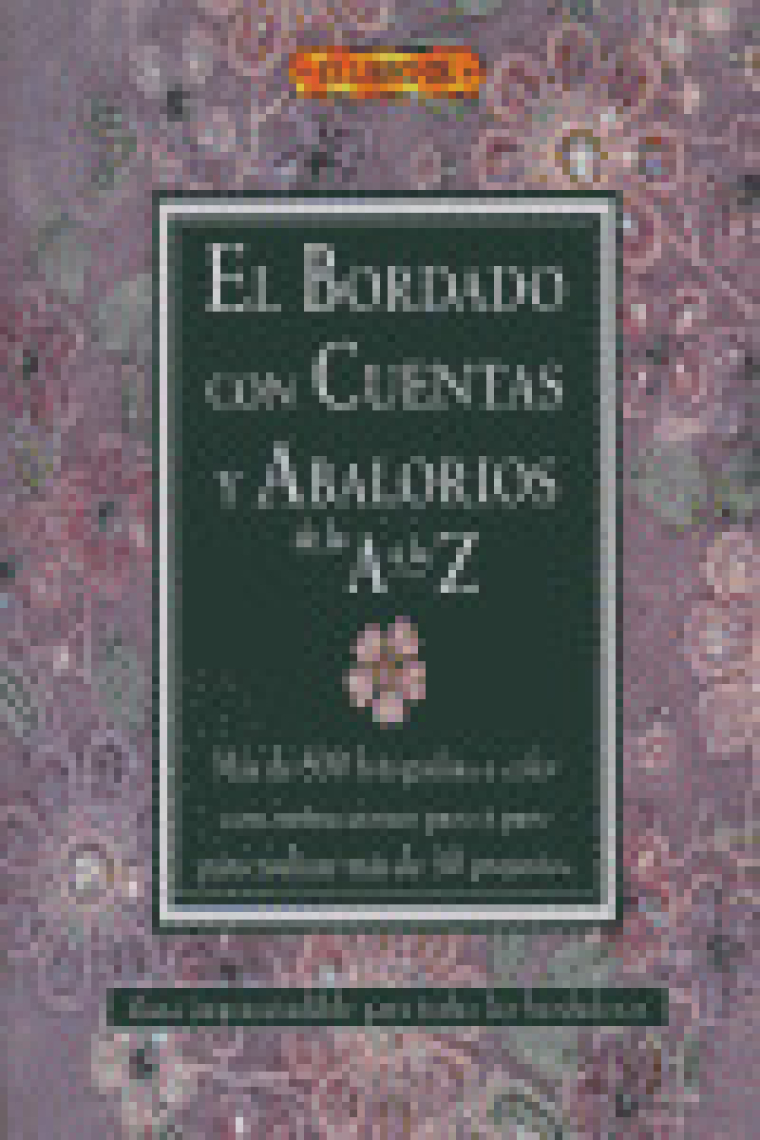 EL BORDADO CON CUENTAS Y ABALORIOS DE LA A A LA Z