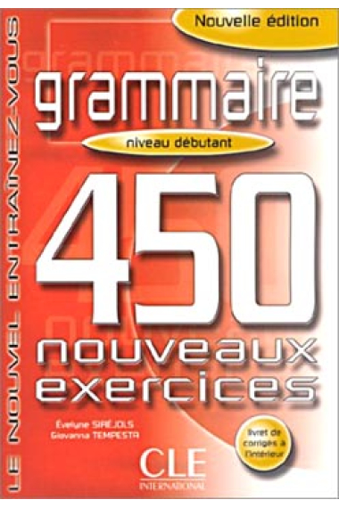 Grammaire : le nouvel Entraînez-vous avec 450 nouveaux exercices (Niveau débutant)