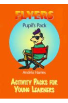 Flyers. Pupil's pack. Activity packs for young learners