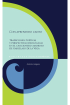 «Con aprendido canto»: tradiciones poéticas y perspectivas ideológicas en el cancionero amoroso de Garcilaso de la Vega