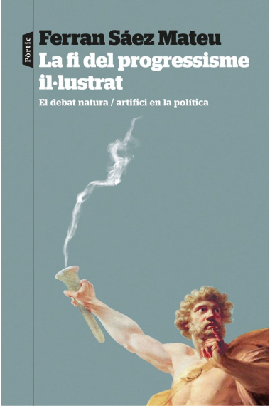 La fi del progressisme il·lustrat: el debat natura/artifici en la política