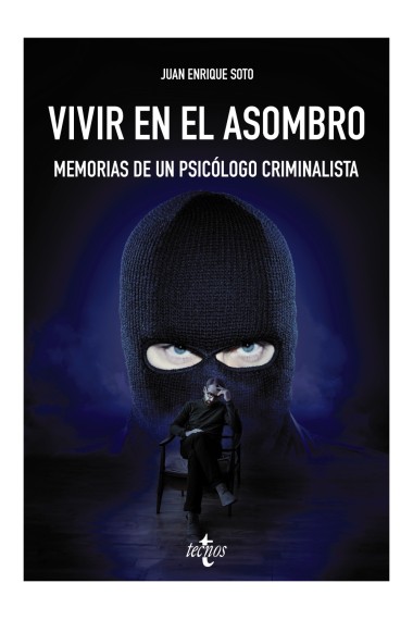 Vivir en el asombro. Memorias de un psicólogo criminalista