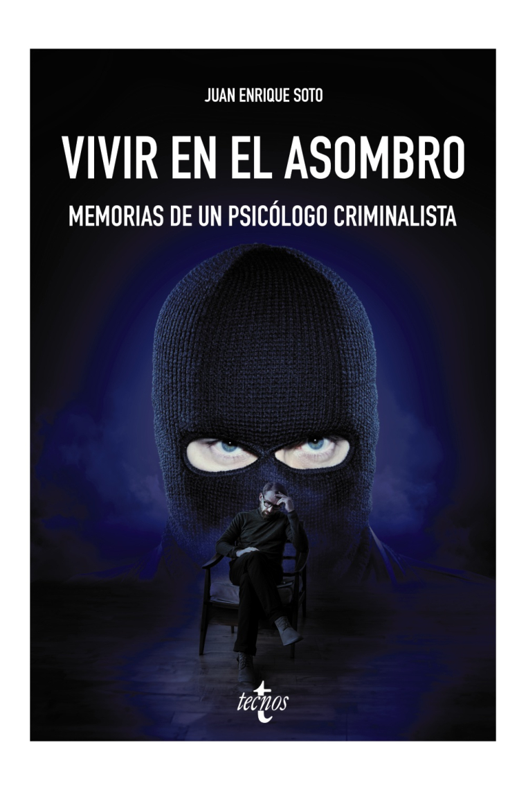 Vivir en el asombro. Memorias de un psicólogo criminalista