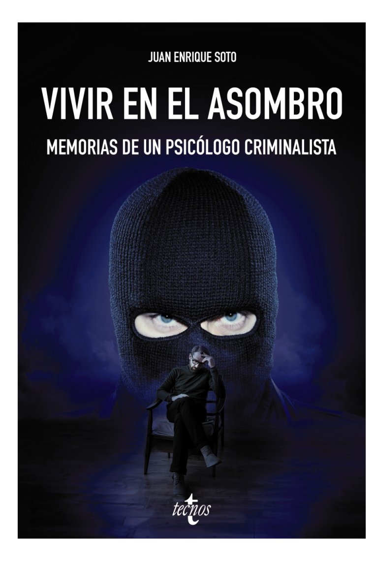 Vivir en el asombro. Memorias de un psicólogo criminalista