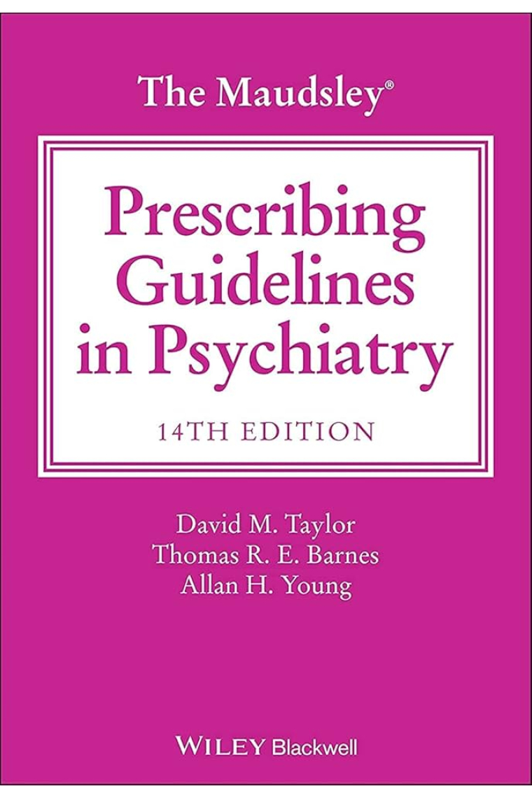 The Maudsley Prescribing Guidelines in Psychiatry (The Maudsley Prescribing Guidelines Series) (14 ed)