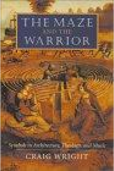 The maze and the warrior (Symbols in architecture, theology, and music)