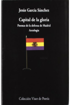 Capital de la gloria. Poemas de la defensa de Madrid