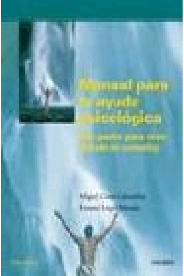 Manual para la ayuda psicológica. Dar poder para vivir. Más allá del counseling