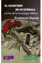 El genocidio de Guatemala a la luz de la sociología militar