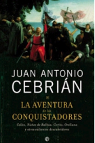 La aventura de los conquistadores. Colón, Núñez de Balboa, Cortés, Orellana y otros valientes descubridores