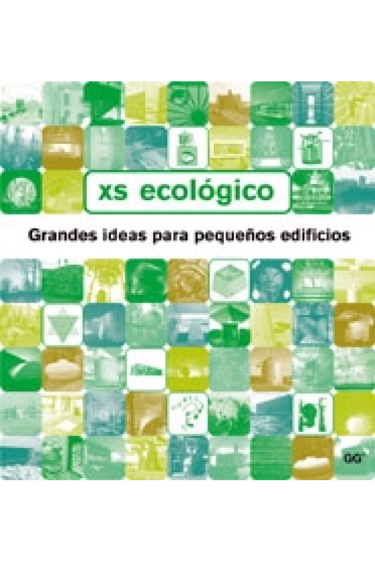 XS ecológico. Grandes ideas para pequeños edificios