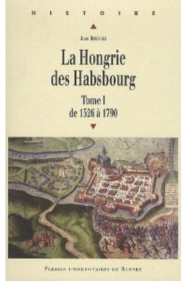 La Hongrie des Habsboourg:tome I,de 1526 à 1790