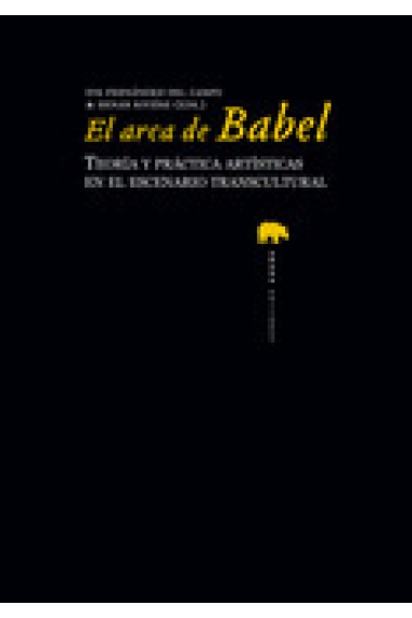 El arca de Babel. Teoría y práctica artística en el escenario transcultural