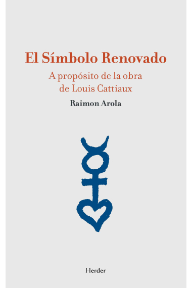 El símbolo renovado: a propósito de la obra de Louis Cattiaux