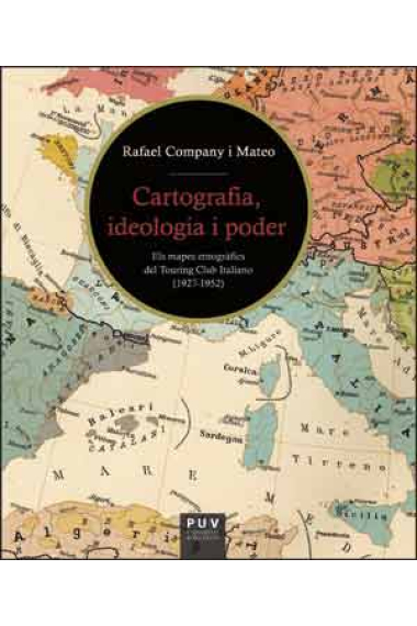 Cartografia, ideologia i poder. Els mapes etnogràfics del Touring Club Italiano (1927-1952)