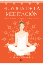 El yoga de la meditación.Serena la mente y despierta tu espíritu interior