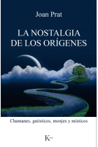 La nostalgia de los orígenes: chamanes, gnósticos, monjes y místicos