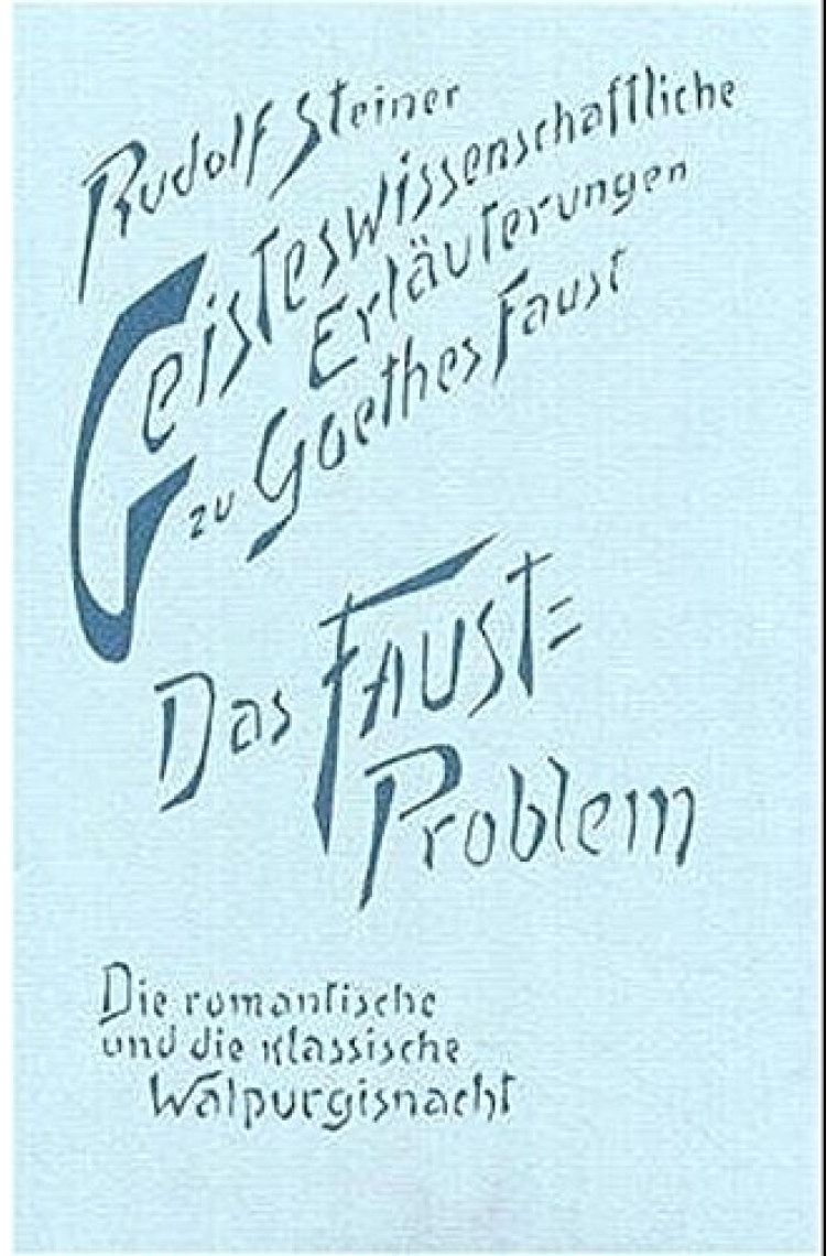 Geisteswissenschaftliche Erläuterungen II zu Goethes Faust: Zwölf Vorträge, gehalten in Dornach vom 30. September 1916 bis 19. Januar 1919, ein öffentlicher Vortrag in Prag am 12. Juni 1918