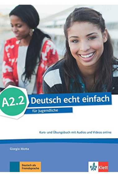 Deutsch echt einfach für Jugendliche A2.2 Kurs- und Übungsbuch mit Audios und Videos online