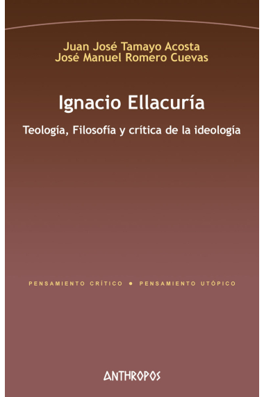 Ignacio Ellacuría: Teología, Filosofía y crítica de la ideología