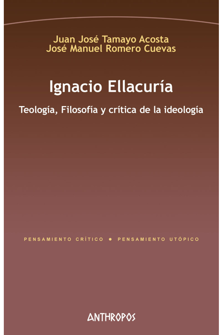 Ignacio Ellacuría: Teología, Filosofía y crítica de la ideología