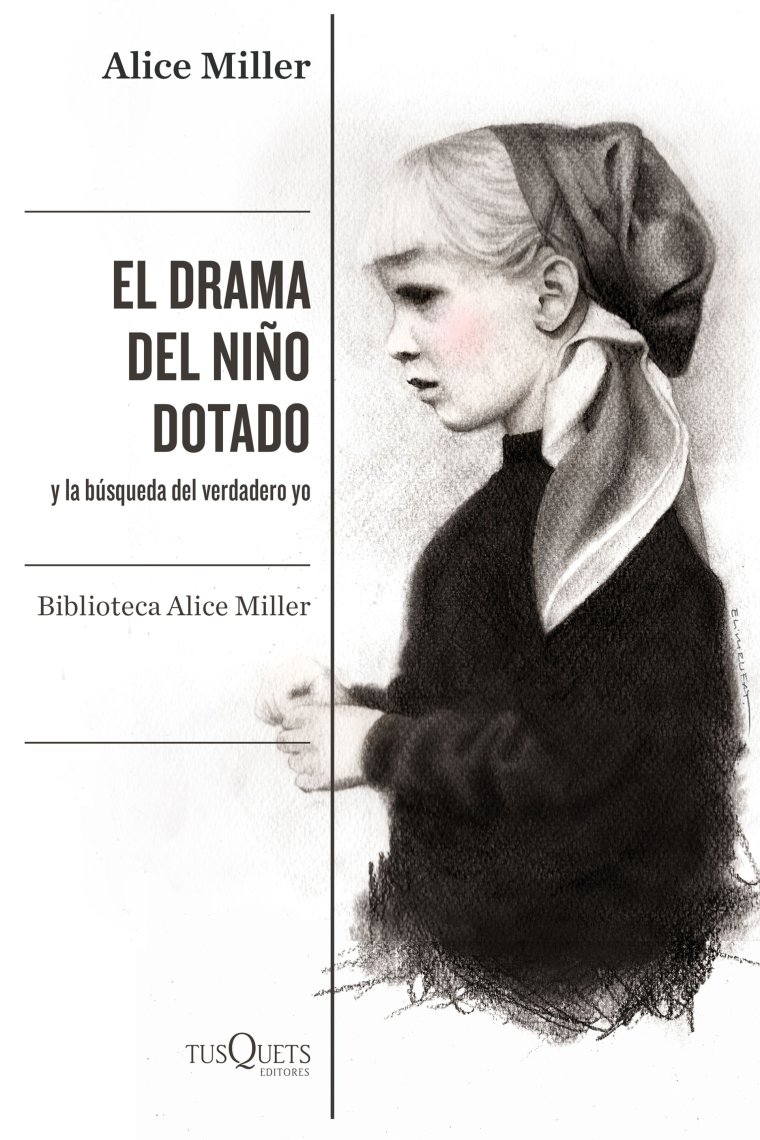 El drama del niño dotado. y la búsqueda del verdadero yo. Edición ampliada y revisada