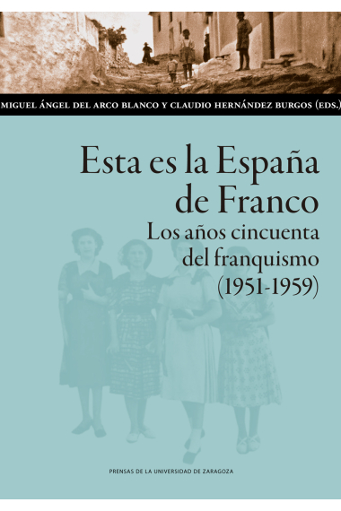 Esta es la España de Franco. Los años cincuenta del franquismo (1951-1959)