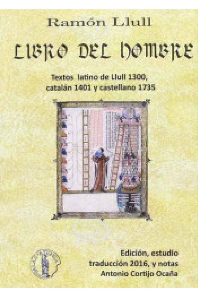 Libro del Hombre (Texto Latino de Llull, 1300, Catalán 1401, Castellano 1735, Español 2016)