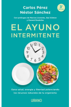 El ayuno intermitente. Gana salud, energía y libertad potenciando los recursos naturales de tu organismo