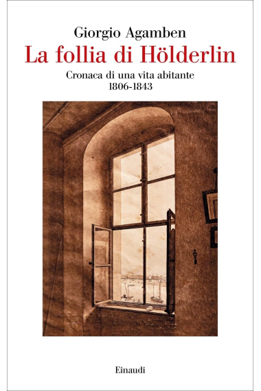 La follia di Hölderlin: cronaca di una vita abitante (1806-1843)