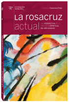 La Rosacruz actual. Una perspectiva de la dimensión espiritual del ser humano