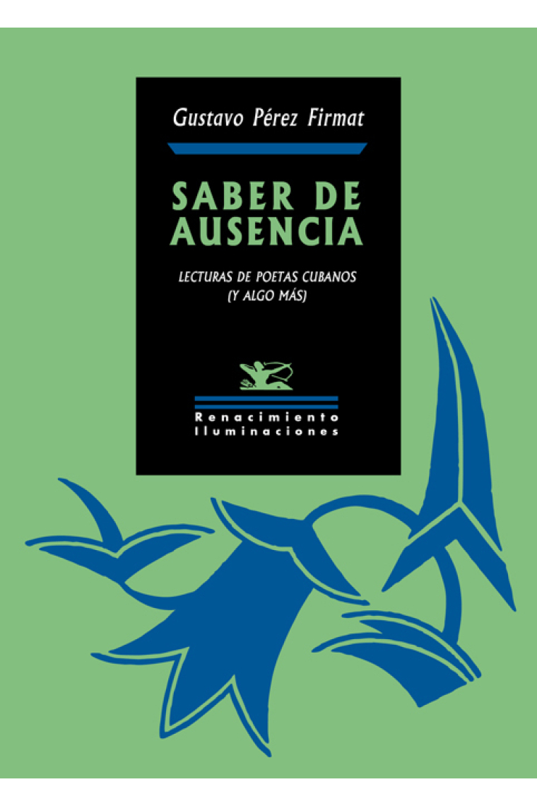 Saber de ausencia: lecturas de poetas cubanos (y algo más)