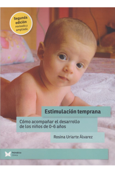 Estimulación Temprana. Cómo acompañar el desarrollo de los niños de 0 a 6 años