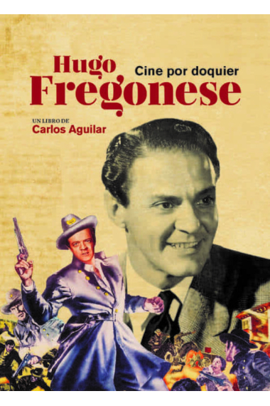 Hugo Fregonese, cine por doquier