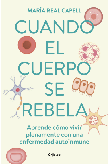 Cuando el cuerpo se rebela. Aprende cómo vivir plenamente con una enfermedad autoinmune