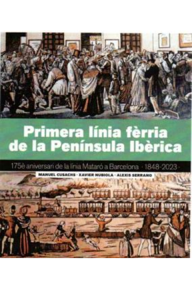 El primer ferrocarril de la Península. 175è aniversari de la línia Mataró a Barcelona · 1848-2024