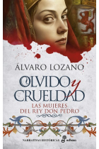 Olvido y crueldad. Las mujeres del rey Don Pedro