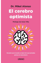 El cerebro optimista. Descubre que el mundo es mejor de lo que pensabas gracias a la neurociencia