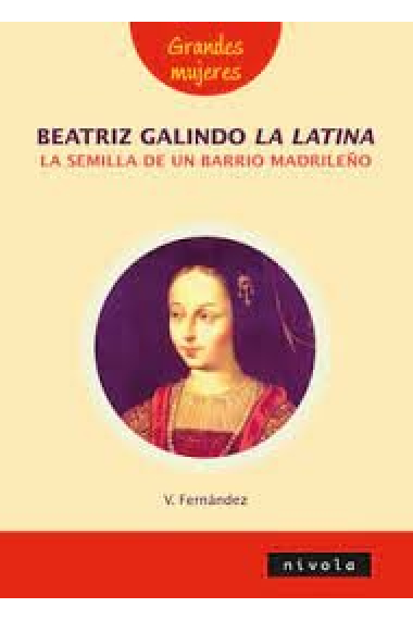 BEATRIZ GALINDO, LA LATINA LA SEMILLA DE UN BARRIO MADRILEÑ